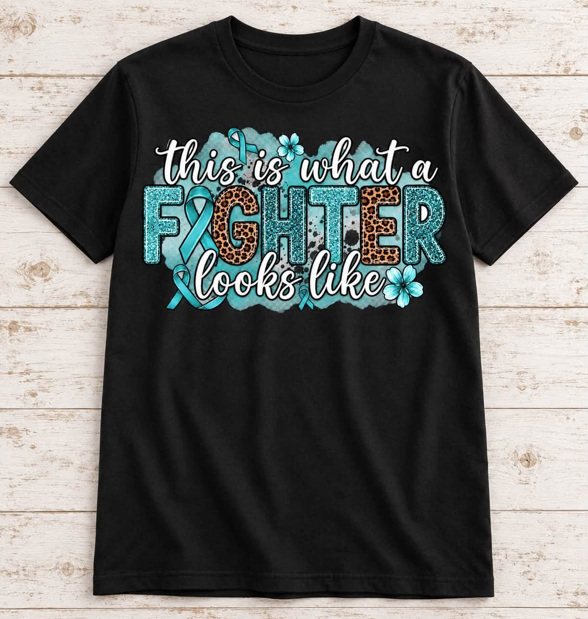 This Is What a Fighter Looks Like – Teal Awareness Tee