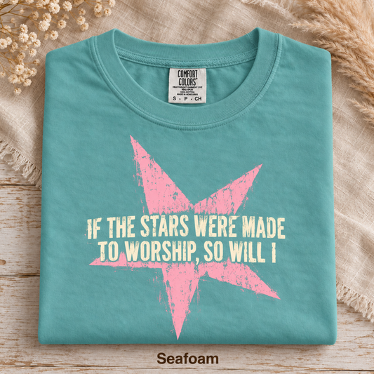 If The Stars Were Made To Worship, So Will I