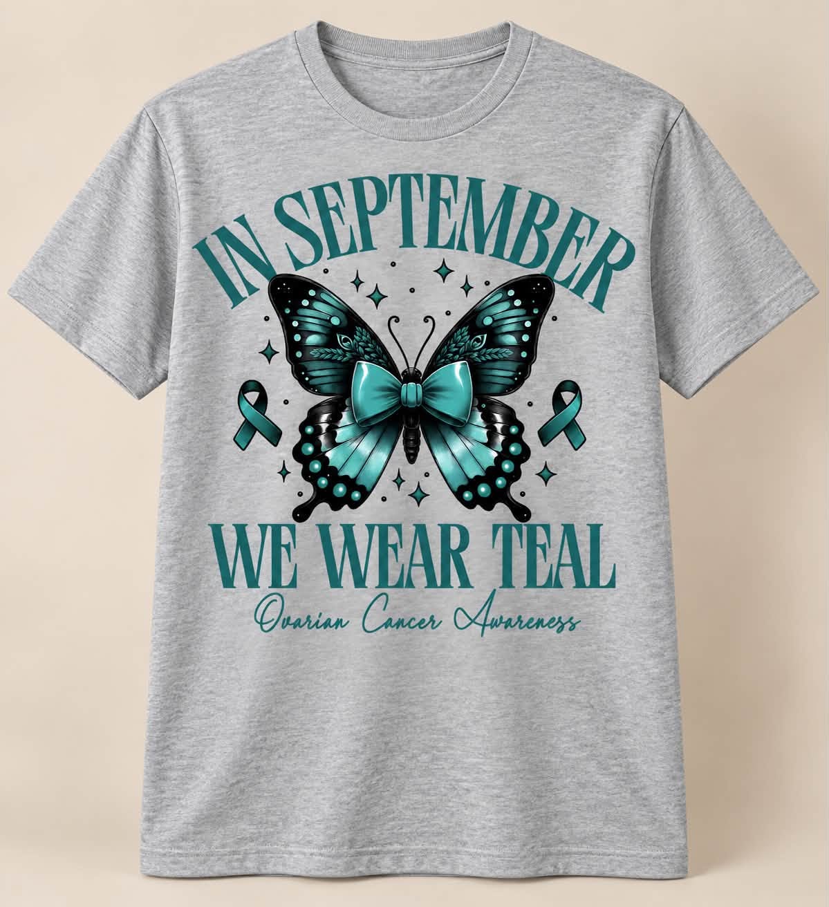 In September We Wear Teal – Ovarian Cancer Awareness Tee