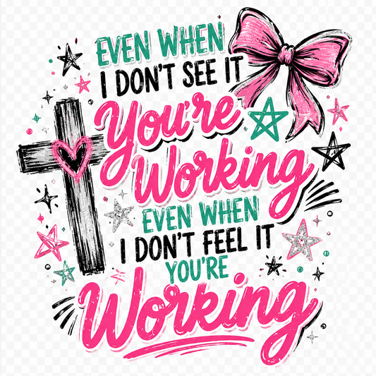 Even When I Don't See It You're Working | Christian Comfort Colors & Gildan Softstyle T-Shirt